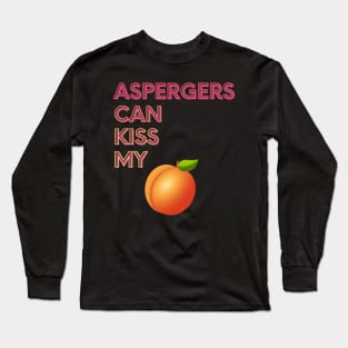 Aspergers Can Kiss My... Long Sleeve T-Shirt